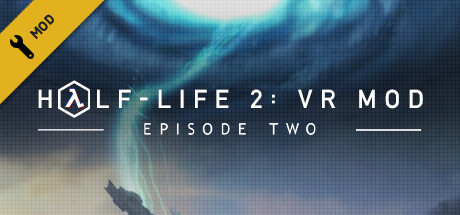 半条命 2:VR 模组 – 第二章 (Half-Life 2: VR Mod – Episode Two)