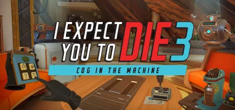 我希望你死3:机巧环环相扣(I Expect You To Die 3: Cog in the Machine)