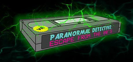 《超自然侦探:逃离 80 年代》Paranormal Detective: Escape from the 80s