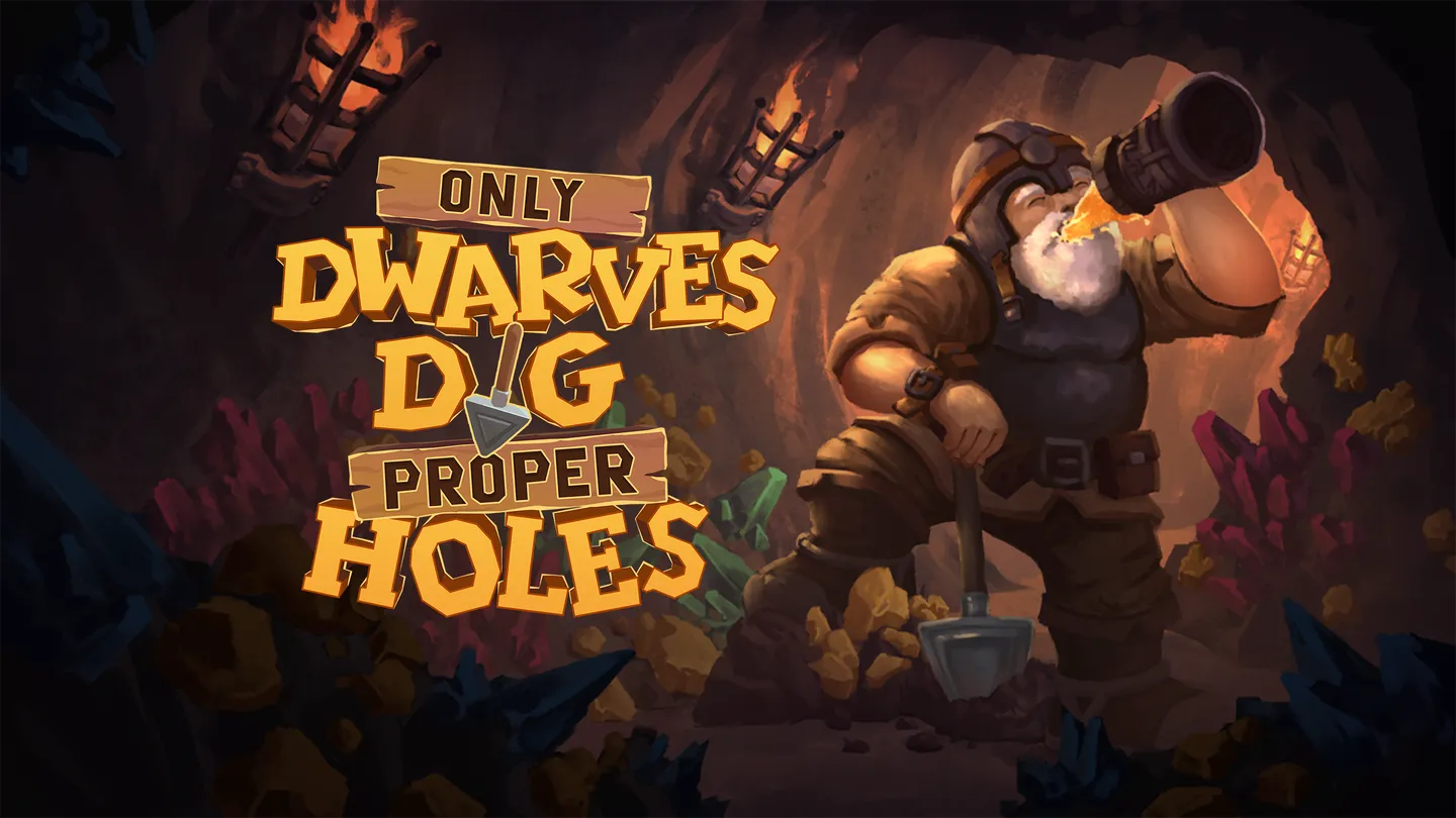 《矮人挖洞》Only Dwarves Dig Proper Holes