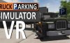 《卡车停车模拟器 VR》Truck Parking Simulator VR